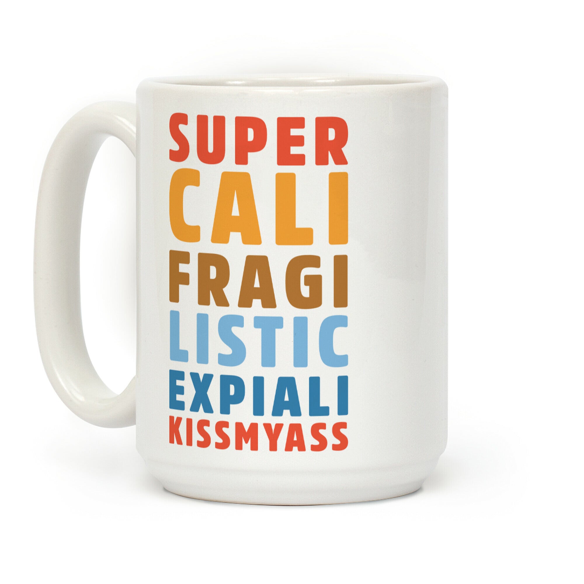 Supercalifragilistic Expiali Kissmyass Coffee Mug